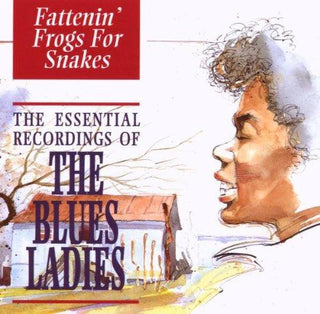 Blues Ladies- Flattenin' Frogs For Snakes