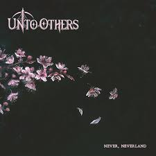 Unto Others- Never Neverland