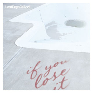 Last Days Of April- If You Lose It [Digipak] [Limited]