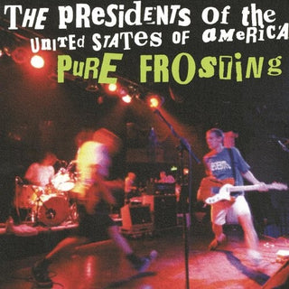 Presidents Of The United States Of America- Pure Frosting