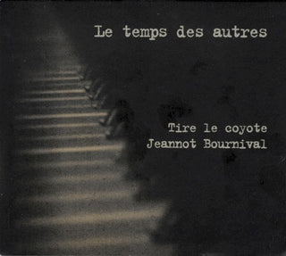 Tire Le Coyote / Jeannot Bournival- Le Temps Des Autres (Can)