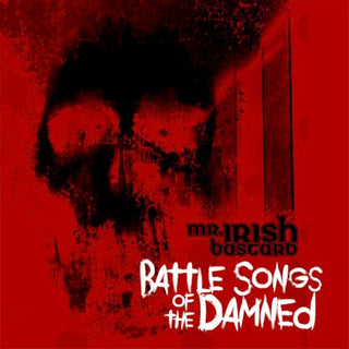 Mr Irish Bastard- Battle Songs Of The Damned (Uk)