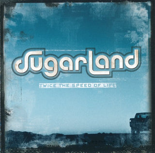 Sugarland- Twice The Speed Of Life