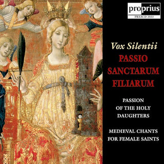 Vox Silentii- Passio Sanctarum Fillarum: Medieval Chants For