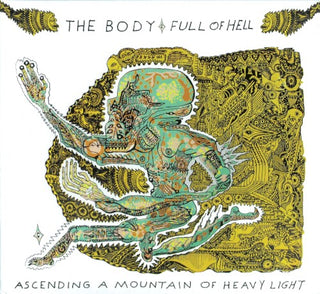 The Body & Full Of Hell- Ascending A Mountain Of Heavy Light