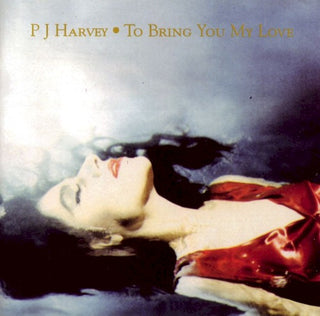 PJ Harvey- To Bring You My Love