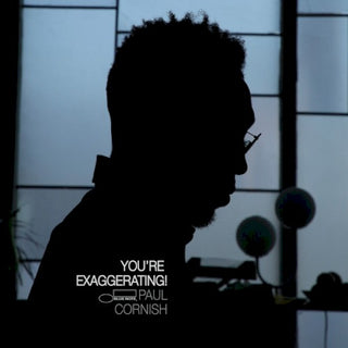 Paul Cornish- You're Exaggerating
