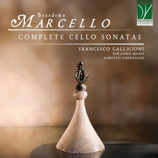Francesco & Rolando Moro & Roberto Loreggian Galligioni- Benedetto Marcello: Complete Cello Sonatas (CD) (PREORDER)