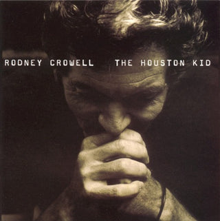 Rodney Crowell- The Houston Kid