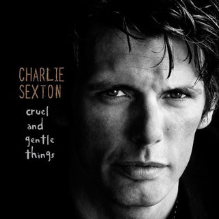 Charlie Sexton- Cruel And Gentle Things