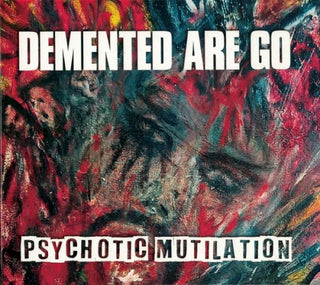 Demented Are Go- Psychotic Mutilation