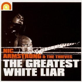 Nic Armstrong & The Thieves- The Greatest White Liar