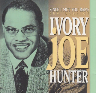 Ivory Joe Hunter- Since I Met You Baby: The Best Of Ivory Joe Hunter