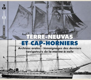 Terre-Neuvas Et Cap-Horniers- Terre-Neuvas & Cap-Horniers: Archives Orales