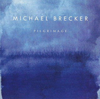 Michael Brecker- Pilgriminage
