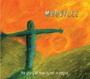 Mudville- The Glory Of Man Is Not In Vogue