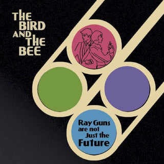 The Bird and the Bee- Ray Guns Are Not Just The Future