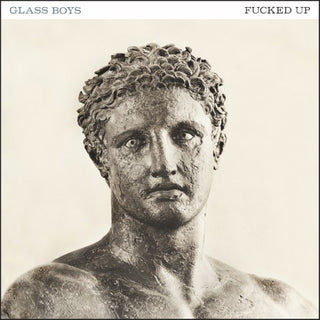 Fucked Up- Glass Boys