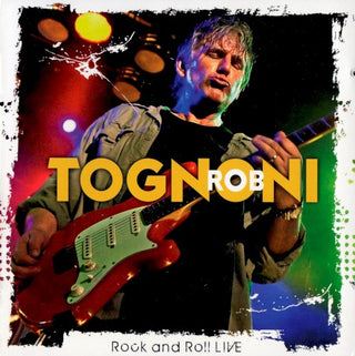 Rob Tognoni- Rock & Roll Live