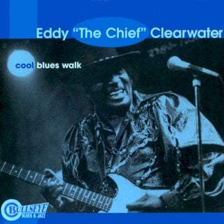 Eddy 'The Chief' Clearwater- Cool Blues Walk