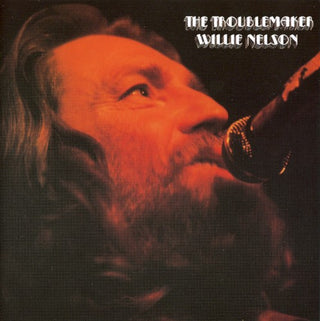 Willie Nelson- The Troublemaker