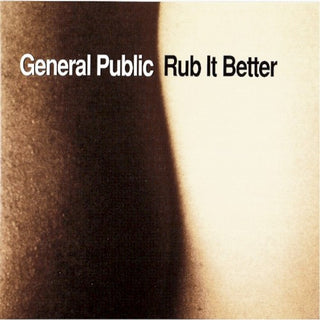 General Public- Rub It Better