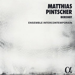 Matthias Pintscher / Ensemble Intercontemporain- Matthias Pintscher: Bereshit