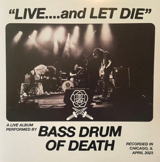 Bass Drum Of Death- Live... And Let Die