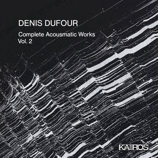 Denis Dufour- Denis Dufour: Complete Acousmatic Works 2 (PREORDER)