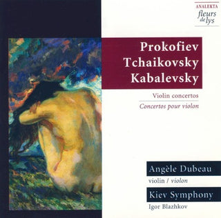 ANGELE DUBEAU- Plays Prokofiev/Tchaikovsky