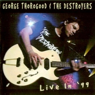 George Thorogood & The Destroyers- Live In '99