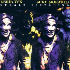 Eerie Von / Mike Morance- Uneasy Listening