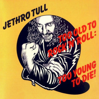 Jethro Tull- Too Old To Rock N' Roll Too Young To Die!