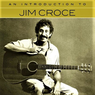 Jim Croce- An Introduction To