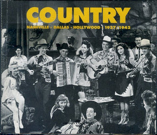 Country: Nashville Dallas Hollywood 1927-1942 / Va- Country: Nashville Dallas Hollywood 1927-1942 / Va