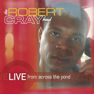 The Robert Cray Band- Live From Across The Pond
