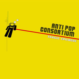 Anti Pop Consortium- Tragic Epilogue