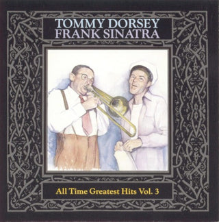 Tommy Dorsey (Trombone)- All-Time Greatest Dorsey/Sinatra Hits, Vol. 3