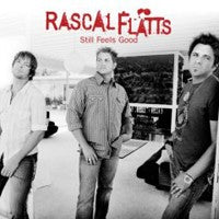 Rascal Flatts- Still Feels Good