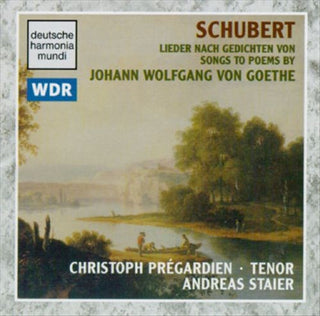 Schubert / Staier / Pregardien- Goethe Poems