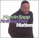 Marvin Sapp- Nothing Else Matters