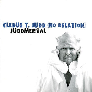 Cledus T Judd (No Relation)- Juddmental