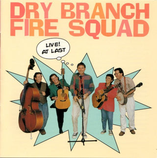 Dry Branch Fire Squad- Live! at Last