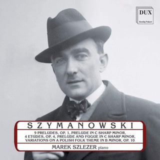 Szymanowski / Szlezer- Marek Szlezer Plays Karol Szymanowski