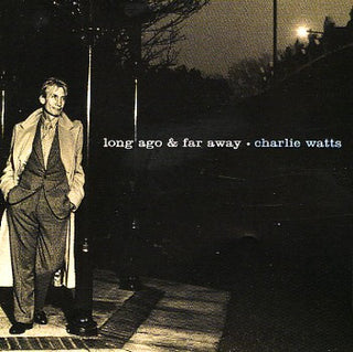 Charlie Watts- Long Ago & Far Away