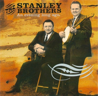 Stanley Brothers- An Evening Long Ago