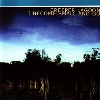 Creeper Lagoon- I Become Small And Go