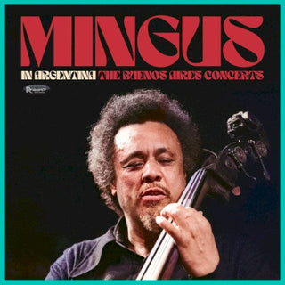 Charles Mingus- Mingus In Argentina: The Buenos Aires Concerts