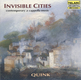 Quink Vocal Ensemble- Invisible Cities: A Cappella M