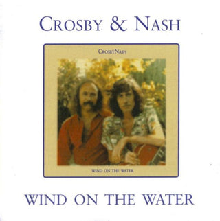Crosby & Nash- Wind on the Water